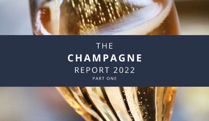 The Champagne Report 2022: Partea întâi